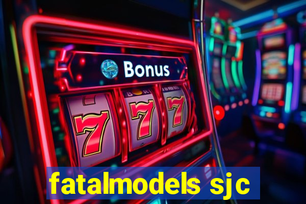 fatalmodels sjc